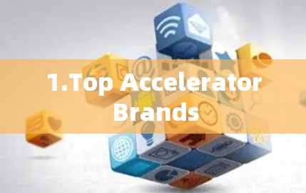 1.Top Accelerator Brands